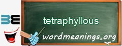WordMeaning blackboard for tetraphyllous